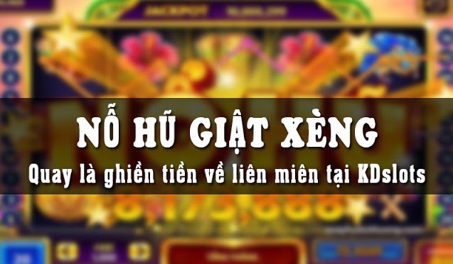 Trải nghiệm game Nổ Hũ Giật Xèng với nhiều giá trị nổi bật
